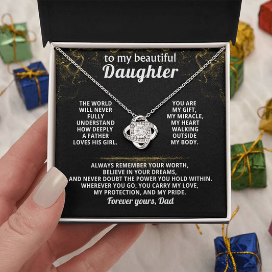 To my beautiful Daughter - Always remember your worth, believe in your dreams ( Love Knot )