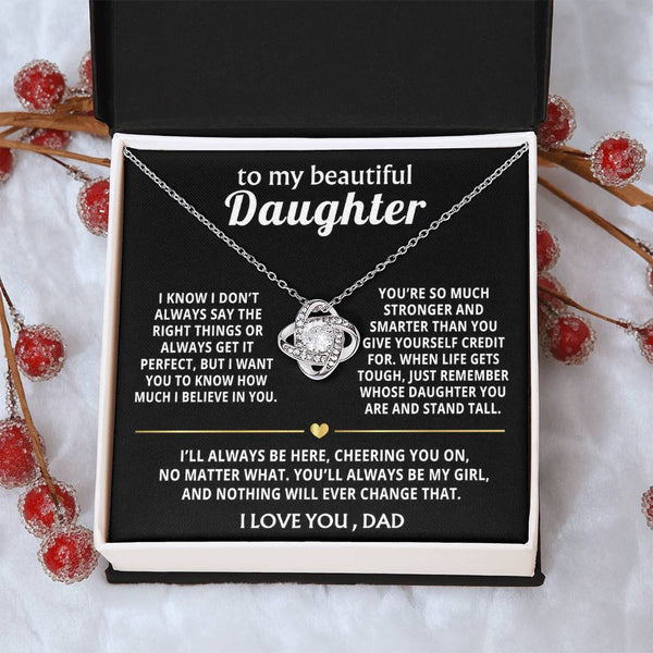 To My Beautiful Daughter, I'll always believe in you, my girl.