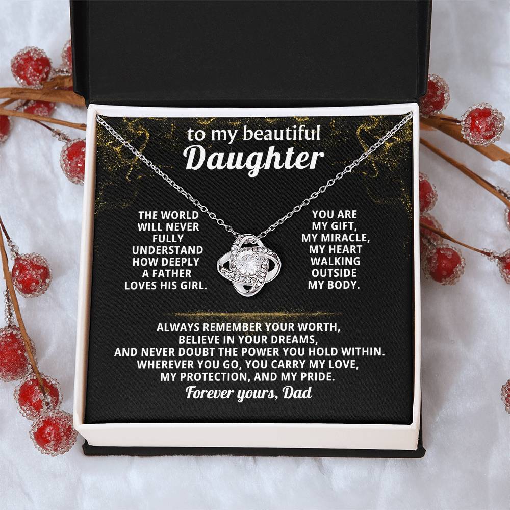 To my beautiful Daughter - Always remember your worth, believe in your dreams ( Love Knot )