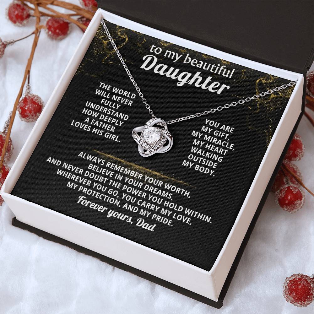 To my beautiful Daughter - Always remember your worth, believe in your dreams ( Love Knot )