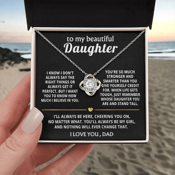 To My Beautiful Daughter, I'll always believe in you, my girl.