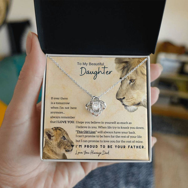To My Beautiful Daughter - This Old Lion will always have your back (Love knot)