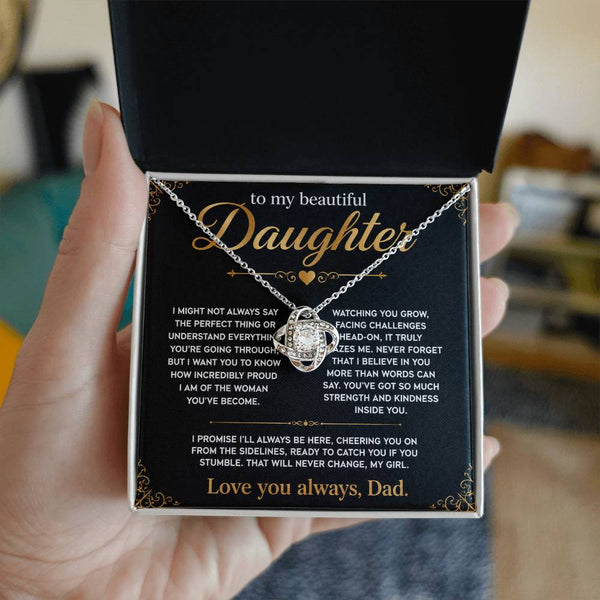 To My Beautiful Daughter, I'll always be here, so proud of you.