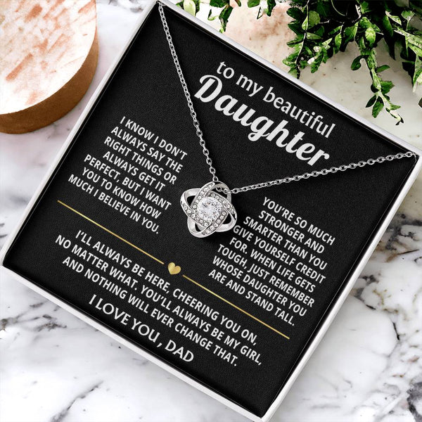 To My Beautiful Daughter, I'll always believe in you, my girl.
