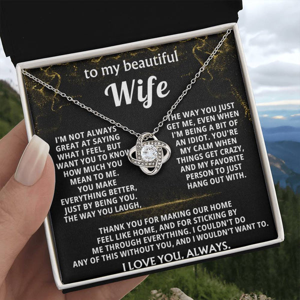 To My Wife, You make everything better, just by being you.