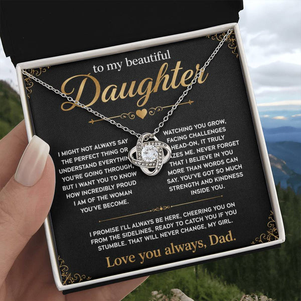 To My Beautiful Daughter, I'll always be here, so proud of you.