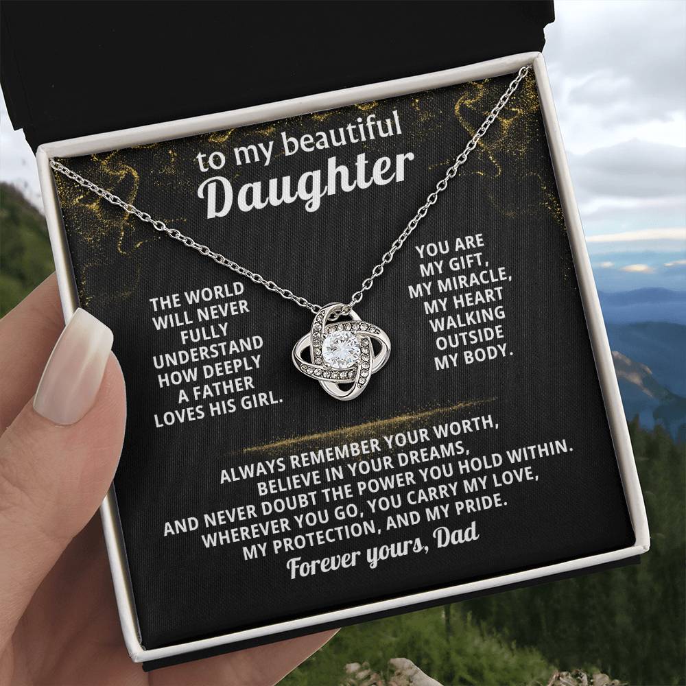 To my beautiful Daughter - Always remember your worth, believe in your dreams ( Love Knot )