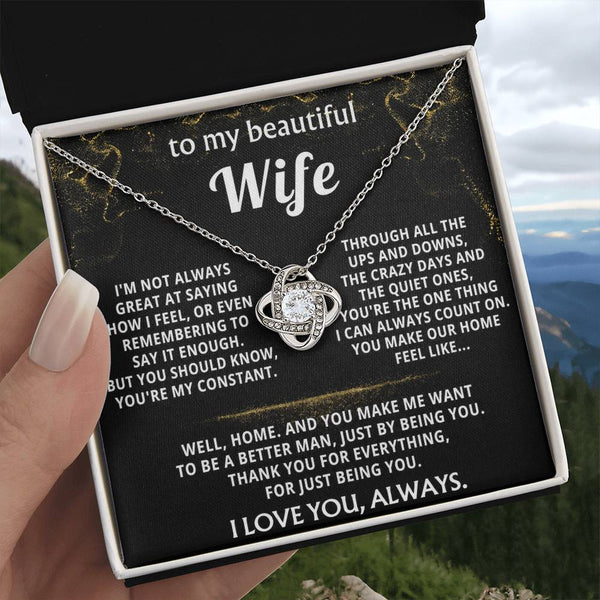 To My Wife, You're my constant, my home.