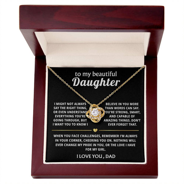 To My Beautiful Daughter, I believe in you and love you always.
