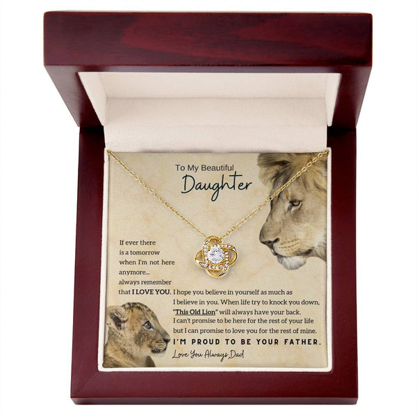 To My Beautiful Daughter - This Old Lion will always have your back (Love knot)