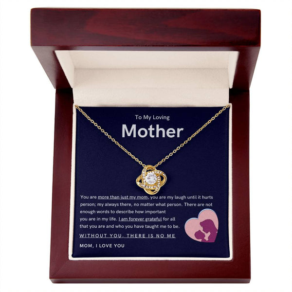 To My Loving Mother - You are more than just my mom (Almost Gone) - Love Knot