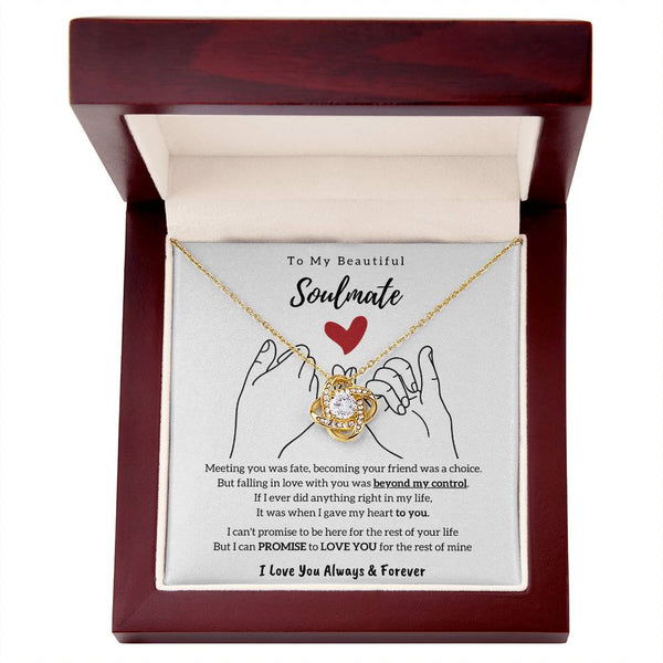 To My Beautiful Soulmate , I PROMISE to LOVE YOU for the rest of my life - Love Knot