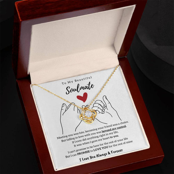 To My Beautiful Soulmate , I PROMISE to LOVE YOU for the rest of my life - Love Knot
