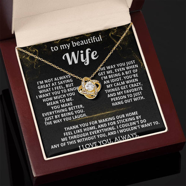 To My Wife, You make everything better, just by being you.
