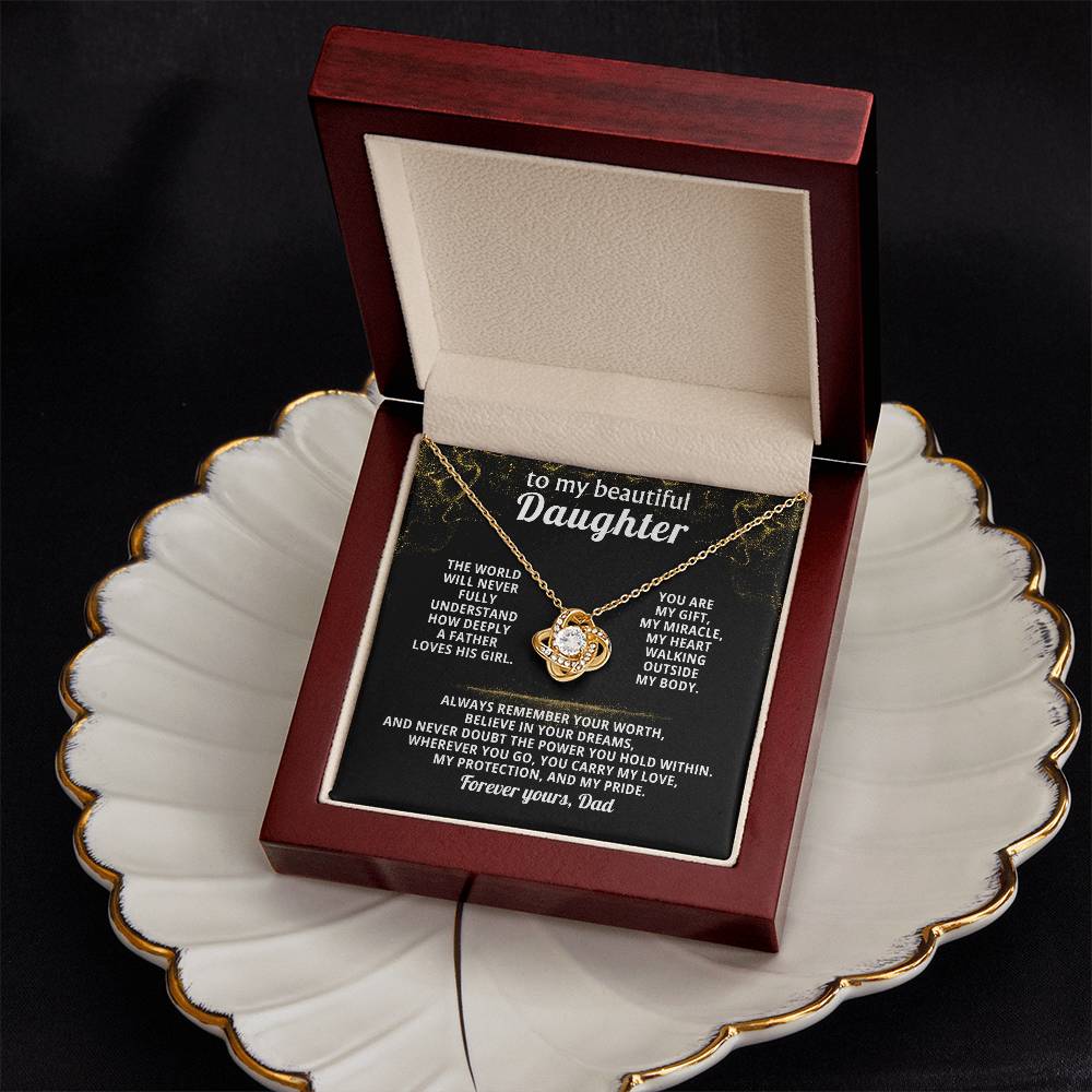 To my beautiful Daughter - Always remember your worth, believe in your dreams ( Love Knot )