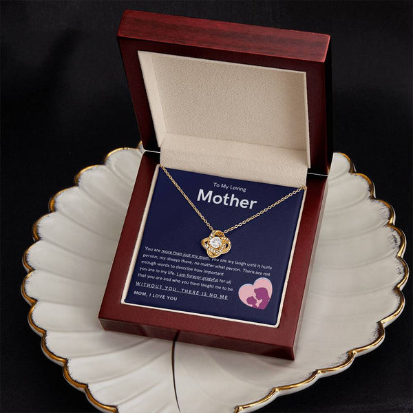 To My Loving Mother - You are more than just my mom (Almost Gone) - Love Knot