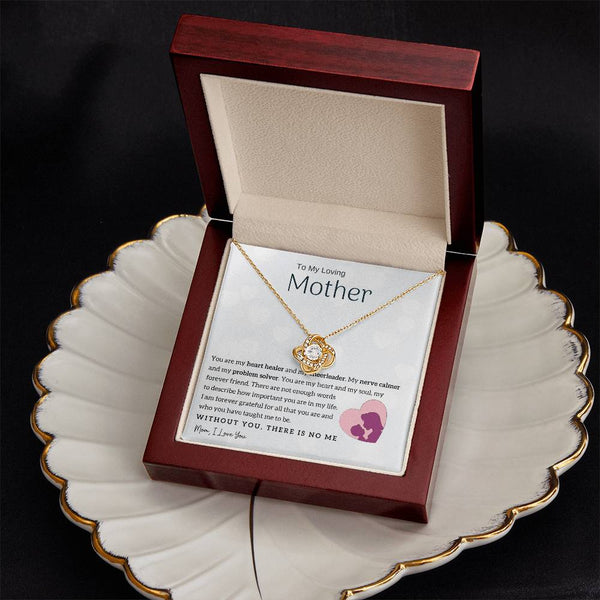 To My Loving Mother - You are my heart healer (Almost Gone) - Love Knot