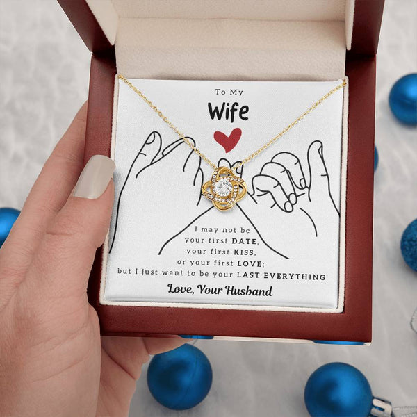 To My Wife, I Just Want To Be Your Last Everything - Love Knot