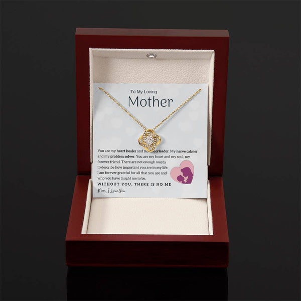 To My Loving Mother - You are my heart healer (Almost Gone) - Love Knot