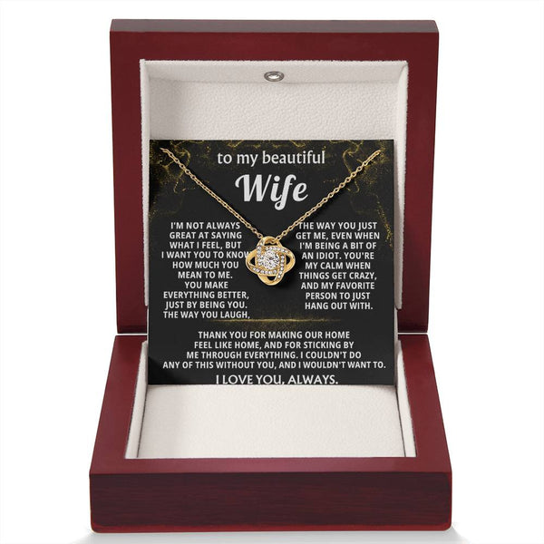 To My Wife, You make everything better, just by being you.