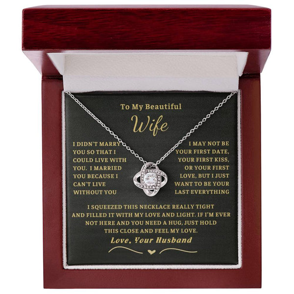 To My Beautiful Wife - I can't live without you [ Love Knot necklace ]