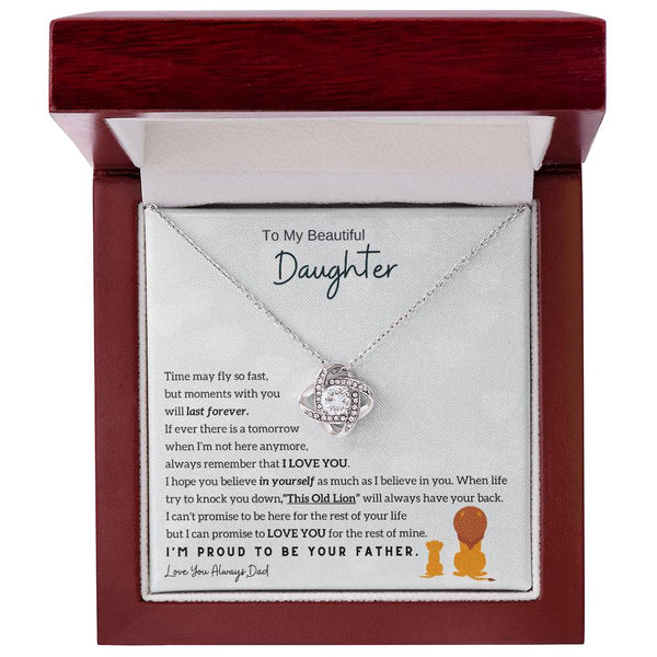 To My Beautiful Daughter, Moments With You Will Last Forever (Love knot)