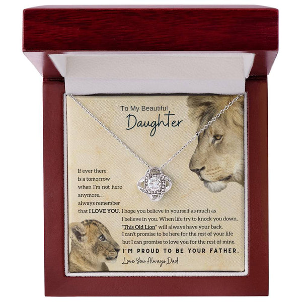 To My Beautiful Daughter - This Old Lion will always have your back (Love knot)