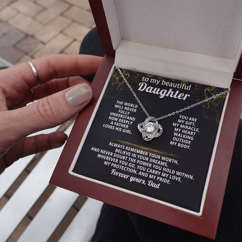 To my beautiful Daughter - Always remember your worth, believe in your dreams ( Love Knot )