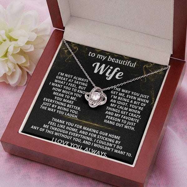 To My Wife, You make everything better, just by being you.