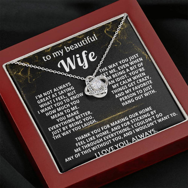 To My Wife, You make everything better, just by being you.