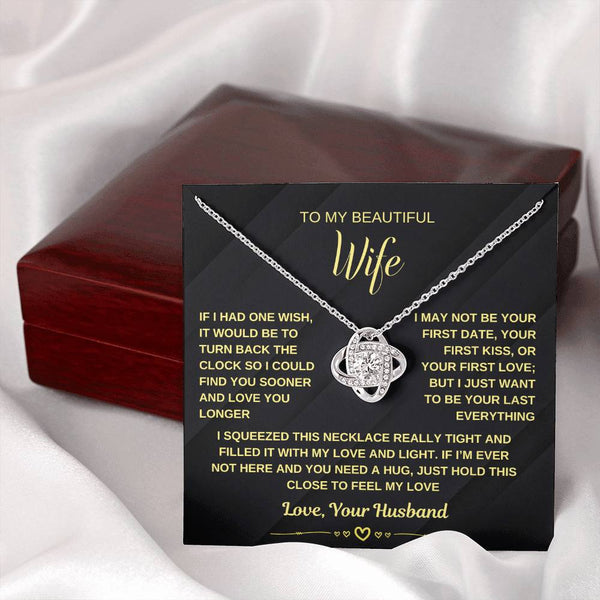 To My Wife, I Just Want To Be Your Last Everything (Love Knot Necklace)