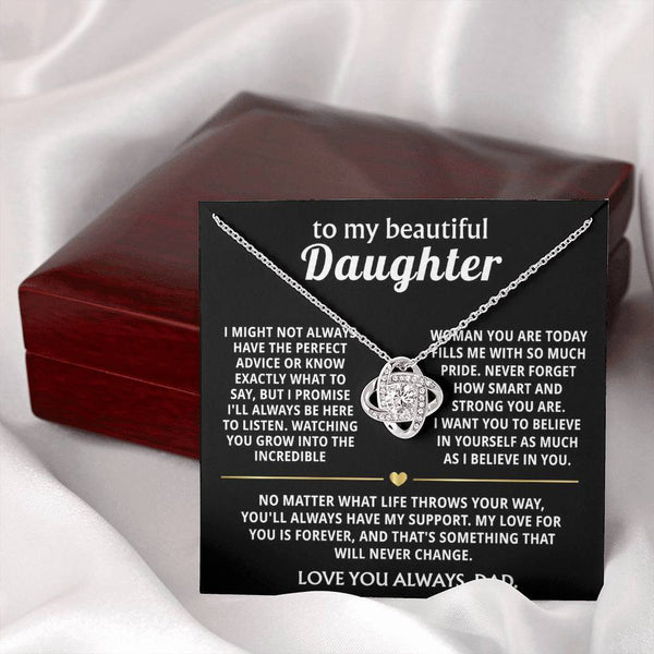 To My Beautiful Daughter, I will always be here for you.