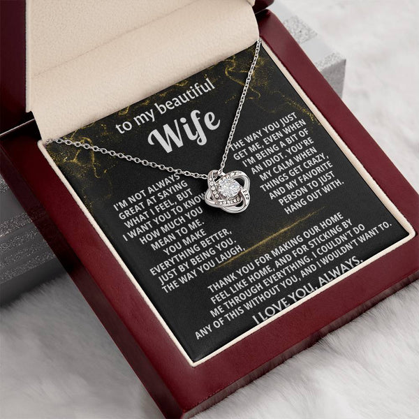 To My Wife, You make everything better, just by being you.