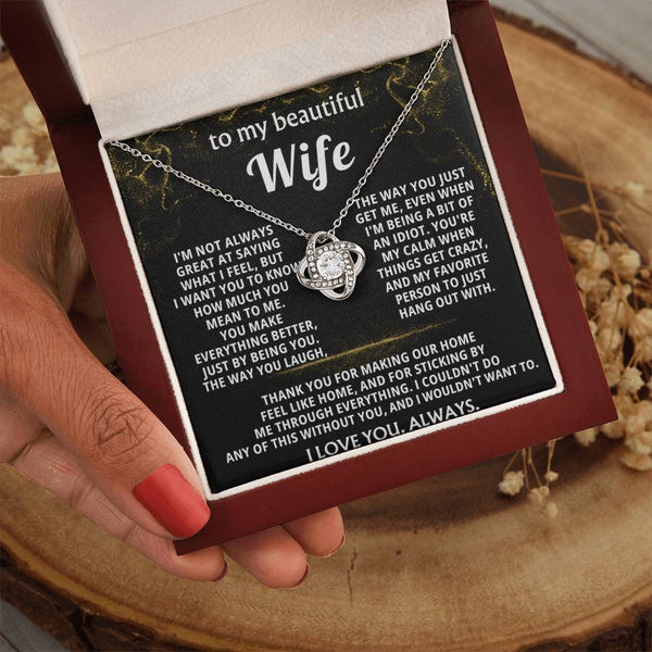 To My Wife, You make everything better, just by being you.