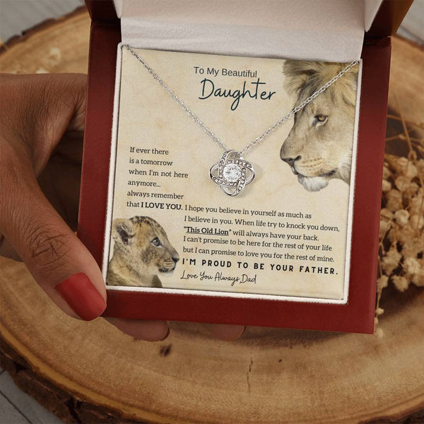 To My Beautiful Daughter - This Old Lion will always have your back (Love knot)