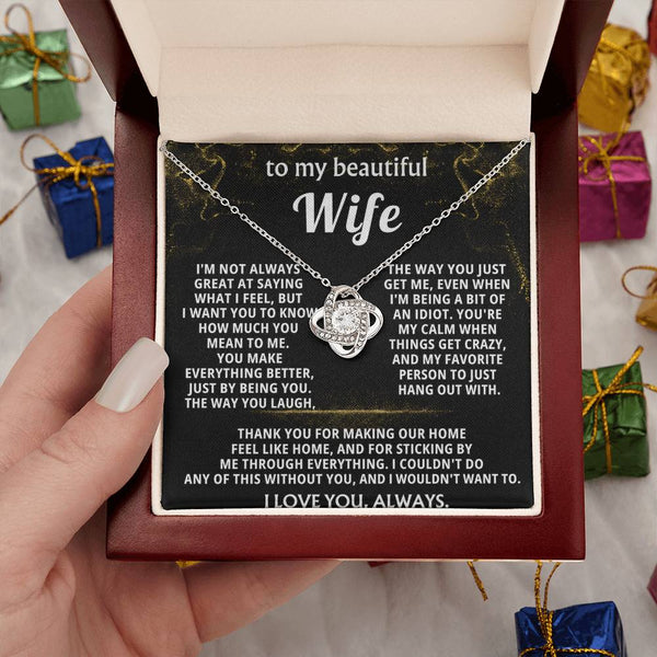 To My Wife, You make everything better, just by being you.