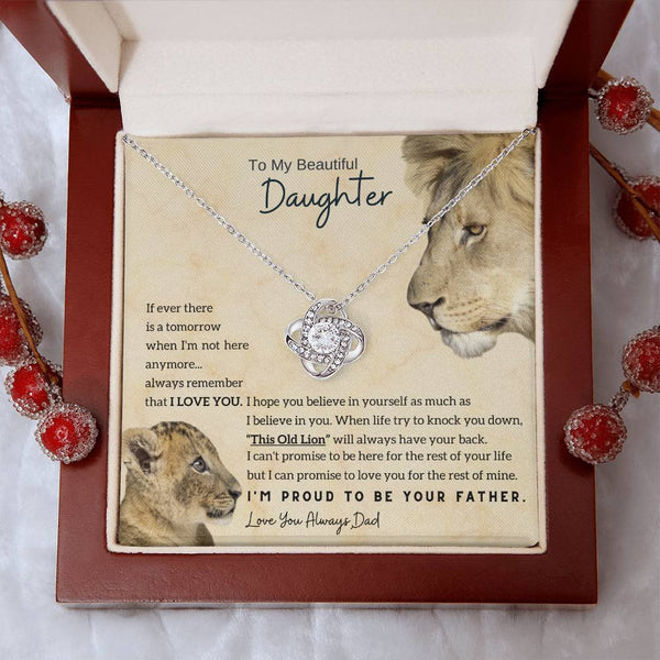 To My Beautiful Daughter - This Old Lion will always have your back (Love knot)