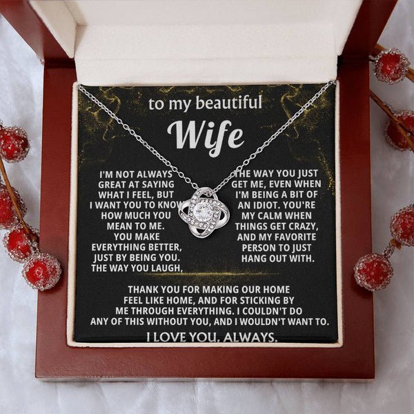 To My Wife, You make everything better, just by being you.