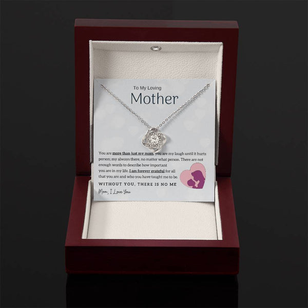 To My Loving Mother - Without You, There Is No Me! (Almost Gone) - Love Knot