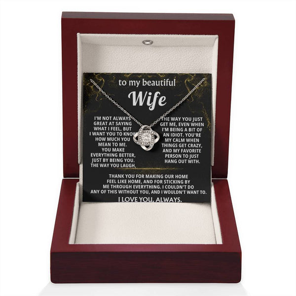 To My Wife, You make everything better, just by being you.