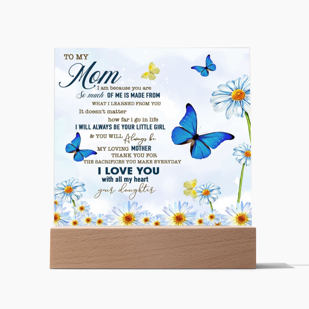 To My Mom, I will always be your little girl - Acrylic Plaque