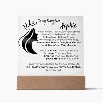 To my Daughter - Remember Whose Daughter You Are And Straighten Your Crown  [ Acrylic plaque ]