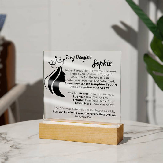 To my Daughter - Remember Whose Daughter You Are And Straighten Your Crown  [ Acrylic plaque ]