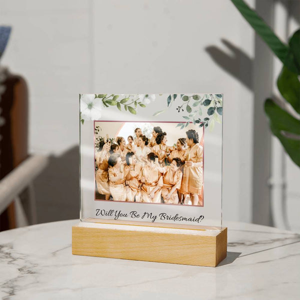 (Picture Upload) - Will You Be My Bridesmaid? - Acrylic Plaque