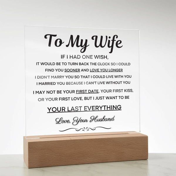 To My Wife, I Want To Be Your Last Everything - Acrylic Plaque