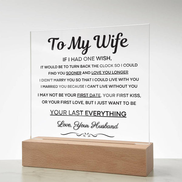 To My Wife, I Want To Be Your Last Everything - Acrylic Plaque