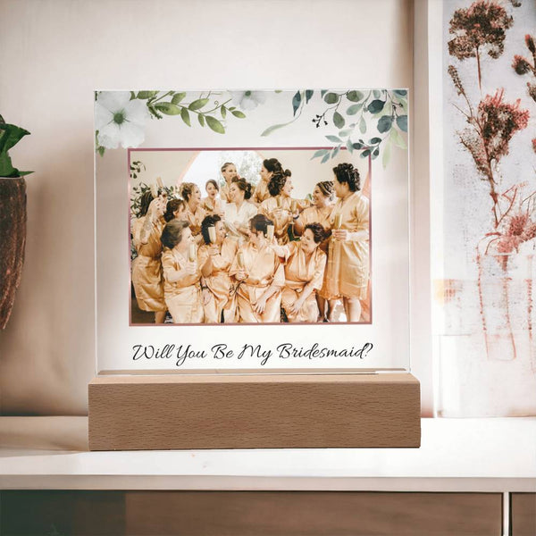 (Picture Upload) - Will You Be My Bridesmaid? - Acrylic Plaque