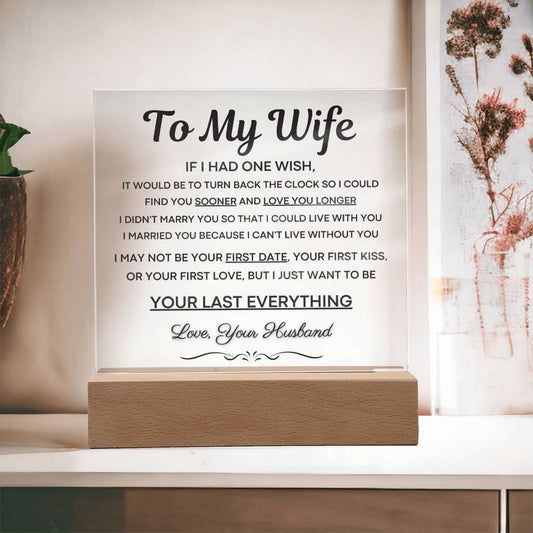 To My Wife, I Want To Be Your Last Everything - Acrylic Plaque