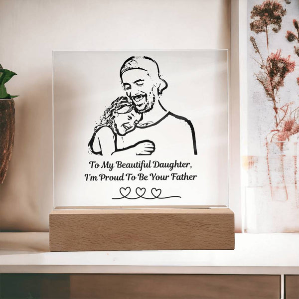 (Acrylic Plaque) To My Beautiful Daughter, I'm Proud To Be Your Father