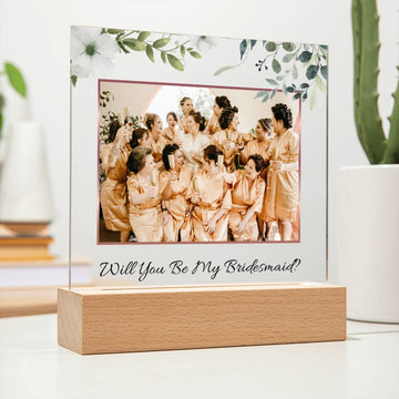 (Picture Upload) - Will You Be My Bridesmaid? - Acrylic Plaque